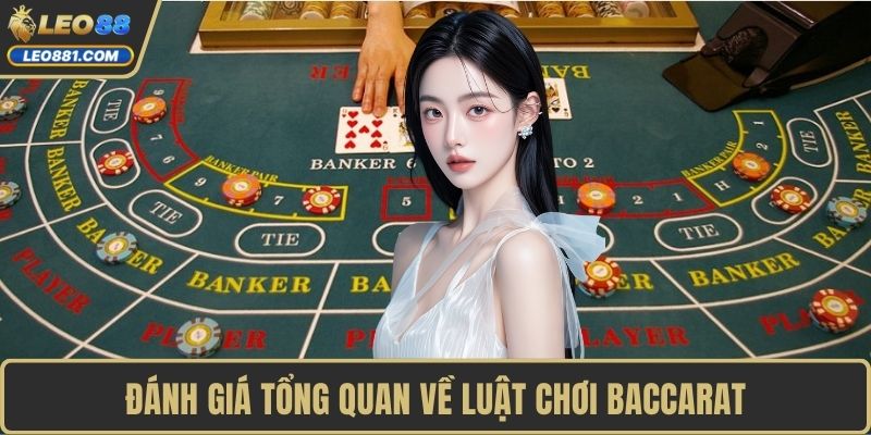 Đánh giá tổng quan về luật chơi Baccarat